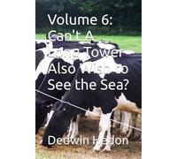 Volume 6: Can't A Long Tower Also Wish to See the Sea?