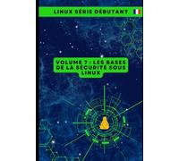 Volume 7 : Les Bases de la Sécurité sous Linux