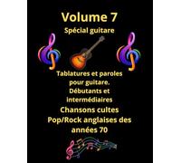 Volume 7 Tablatures et paroles de chansons cultes Pop/Rock anglaises des années 70 pour guitare: Guitare pour débutants et intermédiaires en notes anglo saxonnes