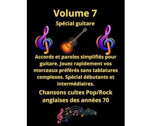 Volume 7 Tablatures et paroles de chansons cultes Pop/Rock anglaises des années 70 pour guitare: Guitare pour débutants et intermédiaires en notes anglo saxonnes