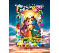 Volume 9: "Angeli e Bambini": Supporto angelico nella crescita, nei sogni e nella protezione dei più piccoli