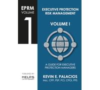 Volume I: Executive Protection Manager - EPM: Handbook on strategic protection management from a risk perspective