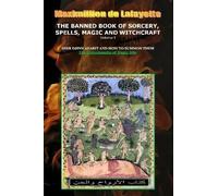 Volume I. The Banned Book Of Sorcery, Spells, Magic And Witchcraft
