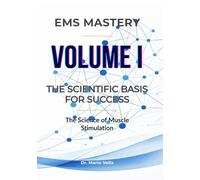 VOLUME I: The Scientific Basis for Success: The Science of Muscle Stimulation