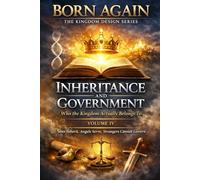 VOLUME IV - Inheritance And Government: Who the Kingdom Actually Belongs To