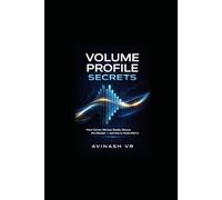 Volume Profile Secrets: How Smart Money Really Moves the Market - and How to Trade with It