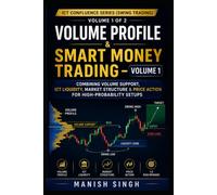 Volume Profile & Smart Money Trading - ICT Confluence Series (swing trading) Volume 1 of 2 - color print: Combining Volume Support, ICT Liquidity, ... & Price Action for High-Probability Setups