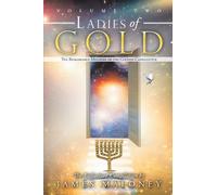 Volume Two Ladies of Gold: The Remarkable Ministry of the Golden Candlestick by James Maloney (April 30,2012)