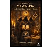 Volumen 1 - Masonería: historia, ritual y esfera pública