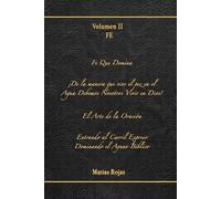 Volumen 2: Fe: Fe Que Domina, ¡De la manera que vive el pez en el Agua, Debemos Nosotros Vivir en Dios!, El Arte de la Oración.