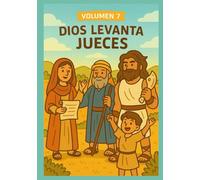 Volumen 7 - Dios levanta Jueces: Dios fortalece a sus líderes - Libro bíblico para colorear sobre Gedeón, Débora y otros jueces
