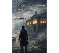 Volumen II: Experiencias Paranormales de Marcos Vega: Volumen II