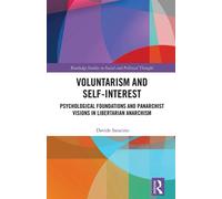 Voluntarism and Self-Interest Psychological Foundations and Panarchist Visions in Libertarian Anarchism - Davide Saracino - Routledge - ebook (ePub) - Livre