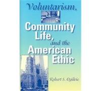 Voluntarism, Community Life, and the American Ethic, Philanthropic and Nonprofit Studies Robert S. Ogilvie (Auteur)