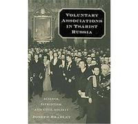 Voluntary Associations in Tsarist Russia Joseph Bradley (Auteur)