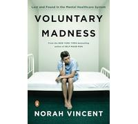 Voluntary Madness: Lost and Found in the Mental Healthcare System