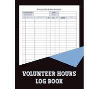Volunteer Hours Log Book: This book helps volunteers stay organized with clear sections for recording activities, tracking time, and noting important details.