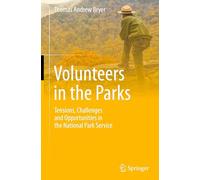 Volunteers in the Parks: Tensions, Challenges and Opportunities in the National Park Service