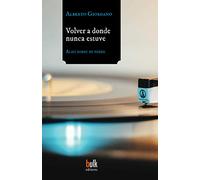 Volver a donde nunca estuve: Algo sobre mi padre