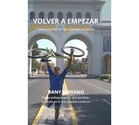 VOLVER A EMPEZAR: Cómo transformar las tragedias en talento