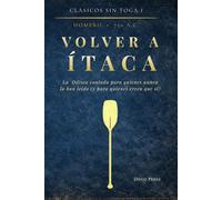 VOLVER A ÍTACA: La Odisea contada para quienes nunca la han leído (y para quienes creen que sí)