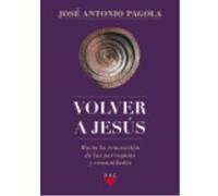 Volver A Jesús: Hacia La Renovación De Parroquias Y Comunidades - José Antonio Pagola José Antonio Pagola (Auteur)