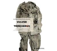 Volver A Las Trincheras - González Ruibal, Alfredo González Ruibal, Alfredo (Auteur)