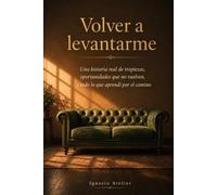 Volver a levantarme: Una historia real de pérdidas, criptomonedas, inversiones y finanzas personales y cómo volver a levantarte desde cero. Una ... La vida es Dura pero hay que ser mas fuertes.