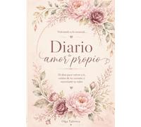 Volver a lo ensencial: Diario de Amor Propio: 30 días para volver a ti, cuidar de tu corazón y recordar tu valor