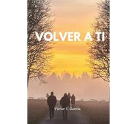 Volver a Ti: El camino de regreso hacia quien realmente eres