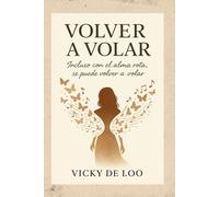 Volver a Volar: Incluso con el alma rota, se puede volver a volar