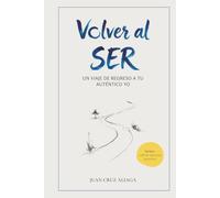 Volver al SER: Un viaje de regreso a tu auténtico Yo