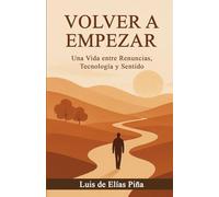 Volver Empezar: Autobiografía de un hombre común con sueños extraordinarios