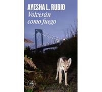Volverán como fuego - AYESHA L. RUBIO - Random House - ebook (ePub) - Livre