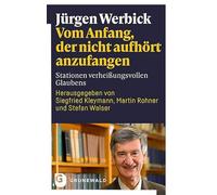 Vom Anfang, der nicht aufhört anzufangen: Stationen verheißungsvollen Glaubens