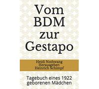 Vom BDM zur Gestapo: Tagebuch eines 1922 geborenen Mädchen