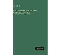 Vom Geißbuben zum Rekruten Friedrichs des Großen