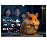 Vom Glück, ein Nagetier zu sein (Wandkalender 2026 DIN A3 quer), CALVENDO Monatskalender: Süß genug zum Dahinschmelzen - und chaotisch genug zum Verzweifeln. Das Leben mit Nagetieren.