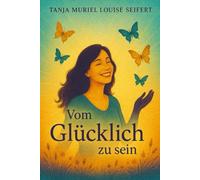 Vom Glück glücklich zu sein