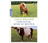 Vom Glück, Kühe zu retten - Conny Böttger - Rowohlt E-Book - ebook (ePub) - Livre