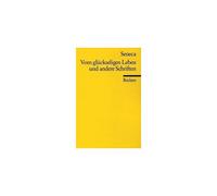 Vom glückseligen Leben und andere Schriften