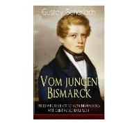 Vom Jungen Bismarck - Briefwechsel Otto Von Bismarcks Mit Gustav Scharlach