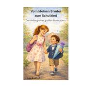Vom kleinen Bruder zum Schulkind: Der Anfang eines großen Abenteuers