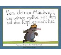 Vom kleinen Maulwurf, der wissen wolte, wer ihm auf den Kopf gemacht hat