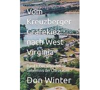 Vom Kreuzberger Grã¿Fekiez Nach West Virginia: Band 1: Das Schreckliche Geheimnis Der Chirokesen