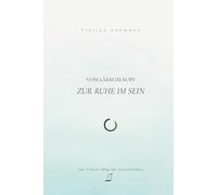 Vom Lärm im Kopf zur Ruhe im Sein: Der Floom-Weg der Achtsamkeit