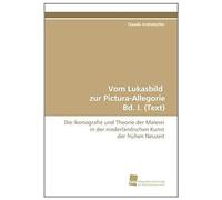 Vom Lukasbild Zur Pictura-Allegorie Bd. I. (Text)