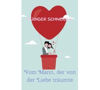 Vom Mann, der von der Liebe träumte: Roman