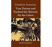Vom Nutzen Und Nachteil Der Historie Für Das Leben