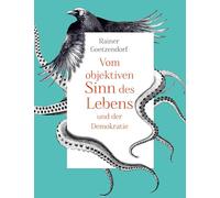 Vom objektiven Sinn des Lebens und der Demokratie